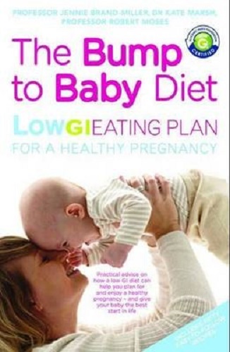 The Bump to Baby Diet Low GI Eating Plan for Conception, Pregnancy and Beyond